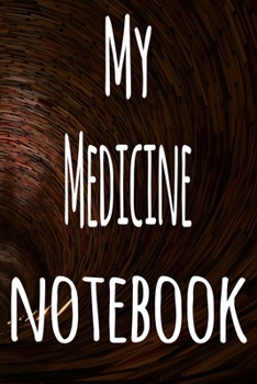 Paperback My Medicine Notebook: The perfect gift for the student in your life - unique record keeper! Book