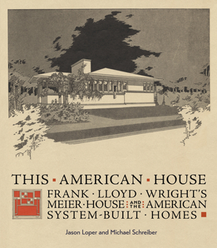 Hardcover This American House: Frank Lloyd Wright's Meier House and the American System-Built Homes Book