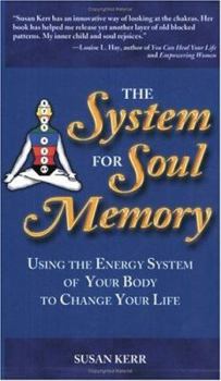 Paperback The System for Soul Memory: Using the Energy System of Your Body to Change Your Life Book