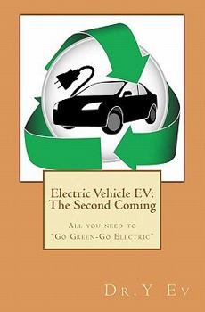 Paperback Electric Vehicle EV: The Second Coming: What you need to know to "Go Green & Go Electric". Book