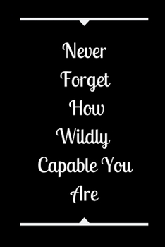 Paperback Never Forget How Wildly Capable You Are Book