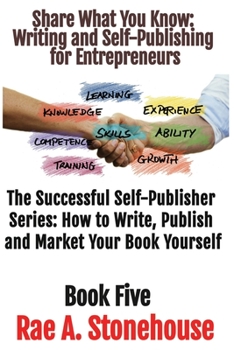 Paperback Share What You Know: Writing and Self-Publishing for Entrepreneurs Book