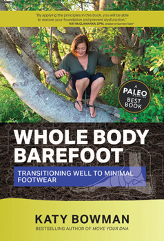 Paperback Whole Body Barefoot: Transitioning Well to Minimal Footwear Book
