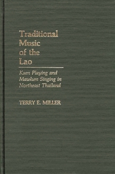 Hardcover Traditional Music of the Lao: Kaen Playing and Mawlum Singing in Northeast Thailand Book