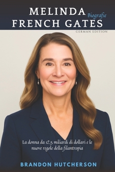 Melinda French Gates Biografie (German Edition)