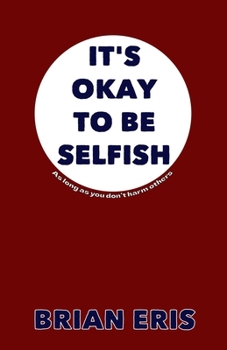Paperback It's OK to be Selfish: As long as you don't harm others Book