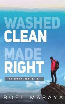 Paperback Washed Clean, Made Right: A Study on John 13:1-17 Book