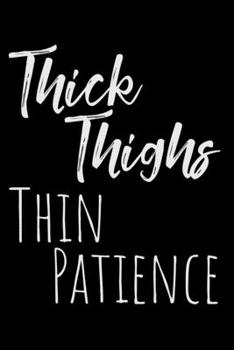 Paperback Thick thighs thin patience: Notebook (Journal, Diary) for thick women who love sarcasm - 120 lined pages to write in Book