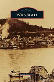 Wrangell (Images of America: Alaska) - Book  of the Images of America: Alaska