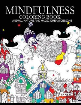 Paperback Mindfulness Coloring Books Animals Nature and Magic Dream Designs: Adult Coloring Books Book