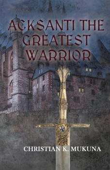 Paperback Acksanti the Greatest Warrior Book