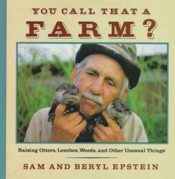 Hardcover You Call That a Farm?: Raising Otters, Leeches, Book