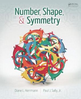 Hardcover Number, Shape, & Symmetry: An Introduction to Number Theory, Geometry, and Group Theory Book