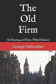 The Old Firm: An Armstrong and Burton Political Adventure (The Armstrong and Burton Series)