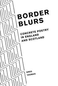 Hardcover Border Blurs: Concrete Poetry in England and Scotland Book