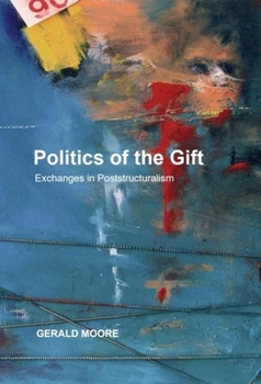 Paperback Politics of the Gift: Exchanges in Poststructuralism Book
