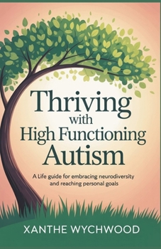 Paperback Thriving with High Functioning Autism: A Life Guide for Embracing Neurodiversity and Reaching Personal Goals Book