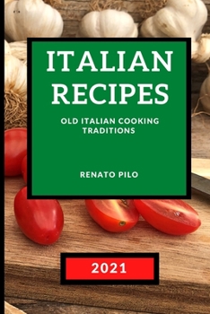 Paperback Italian Recipes 2021: Old Italian Cooking Traditions Book