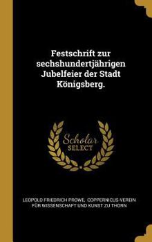 Hardcover Festschrift zur sechshundertjährigen Jubelfeier der Stadt Königsberg. [German] Book
