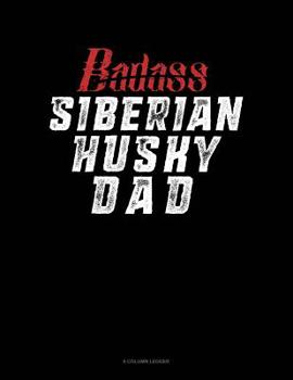 Paperback Badass Siberian Husky Dad: 8 Column Ledger Book