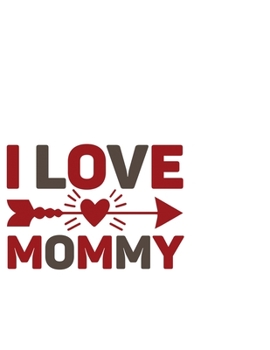 Paperback I Love My Mom: Portable Notebook: 6" x 9" Notebook With A Graphic Cover Quote or Saying for Moms: Awesome gift idea for Mothers, Mom, Book