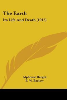 Paperback The Earth: Its Life And Death (1915) Book