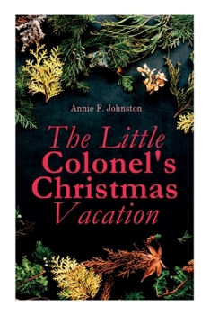 Paperback The Little Colonel's Christmas Vacation: Children's Adventure Novel Book