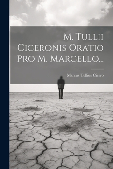 Paperback M. Tullii Ciceronis Oratio Pro M. Marcello... [Latin] Book
