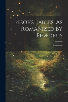 Paperback Æsop's Fables, As Romanized By Phædrus Book