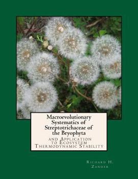 Paperback Macroevolutionary Systematics of Streptotrichaceae of the Bryophyta: And Application to Ecosystem Thermodynamic Stability Book