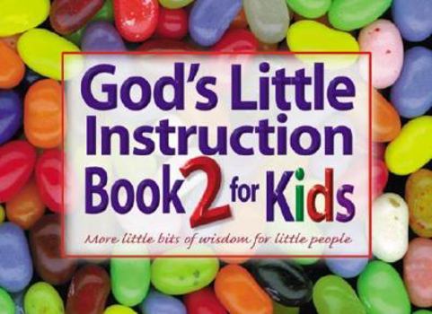 Gods Little Instruction Book for Kids II: More Little Bits of Wisdom for Little People (God's Little Instruction Books)