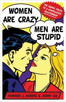 Hardcover Women Are Crazy, Men Are Stupid: The Simple Truth to a Complicated Relationship Book