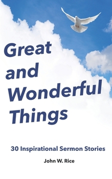 Paperback Great and Wonderful Things: 30 Inspirational Sermon Stories Book