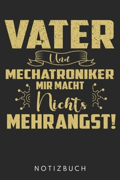 Vater Und Mechatroniker Mir Macht Nichts Mehr Angst: Din A5 Heft (Kariert) Mit Karos Für Kfz Mechatroniker| Notizbuch Tagebuch Planer Auto Mechaniker ... Mechatronik Autos Notebook (German Edition)