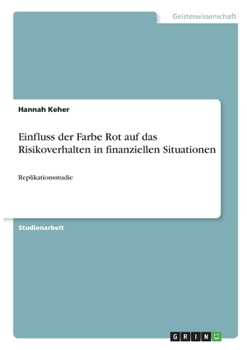 Paperback Einfluss der Farbe Rot auf das Risikoverhalten in finanziellen Situationen: Replikationsstudie [German] Book