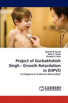 Paperback Project of Gurbakhshish Singh - Growth Retardation in EHPVO Book