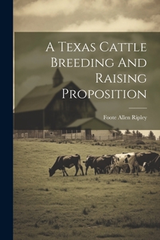 Paperback A Texas Cattle Breeding And Raising Proposition Book
