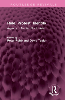 Hardcover Rule, Protest, Identity: Aspects of Modern South Asia Book