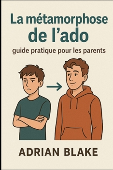 Paperback La métamorphose de l'ado: guide pratique pour les parents [French] Book