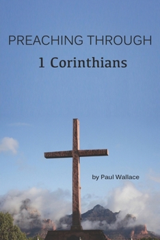 Paperback Preaching Through 1 Corinthians: Exegetical Sermons through 1 Corinthians Book