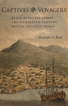 Hardcover Captives and Voyagers: Black Migrants Across the Eighteenth-Century British Atlantic World Book