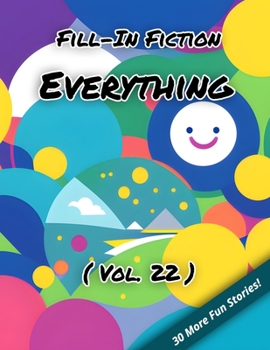 Paperback Fill-In Fiction: Everything Edition: (Volume 22) Book