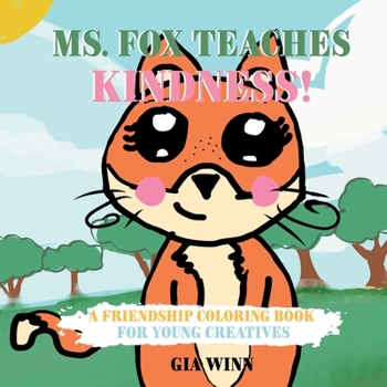 Paperback Ms. Fox Teaches Kindness: A Friendship Coloring Book For Young Creatives [Large Print] Book