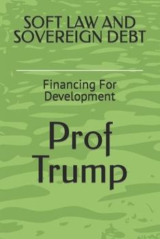 Paperback Soft Law and Sovereign Debt: Financing For Development Book