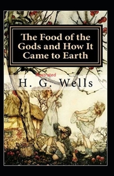 Paperback The Food of the Gods and How It Came to Earth Illustrated Book