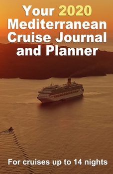 Paperback Your 2020 Mediterranean Cruise Journal and Planner: A complete, handbag size paperback publication for cruises up to 14 nights - design 2 Book