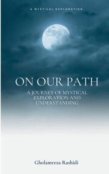 Paperback On our Path: A Journey of Mystical Exploration and Understanding Book