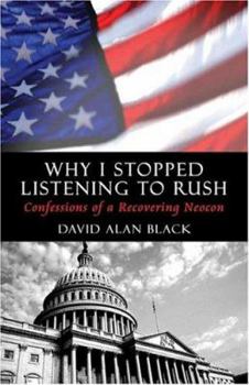 Paperback Why I Stopped Listening to Rush: Confessions of a Recovering Neocon Book