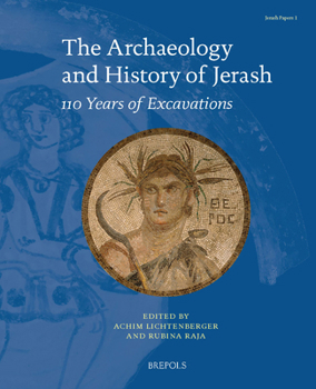 Paperback The Archaeology and History of Jerash: 110 Years of Excavations Book