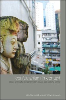 Hardcover Confucianism in Context: Classic Philosophy and Contemporary Issues, East Asia and Beyond Book